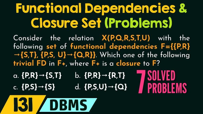 Functional Dependencies and Closure Set (Solved Problems)